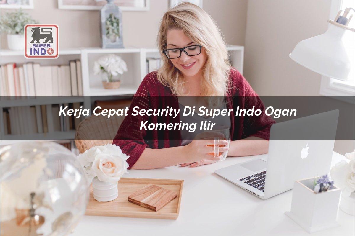 Kerja Cepat Security di Super Indo Ogan Komering Ilir