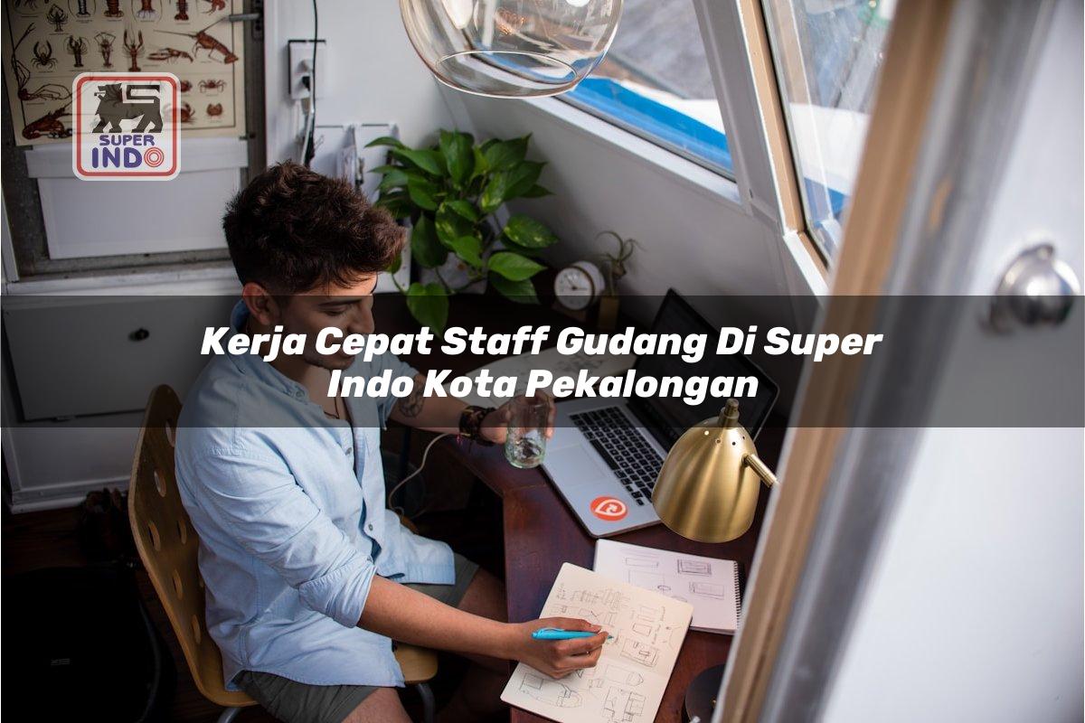 Kerja Cepat Staff Gudang di Super Indo Kota Pekalongan