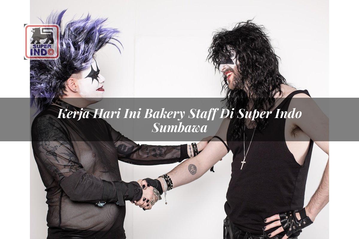 Kerja Hari Ini Bakery Staff di Super Indo Sumbawa
