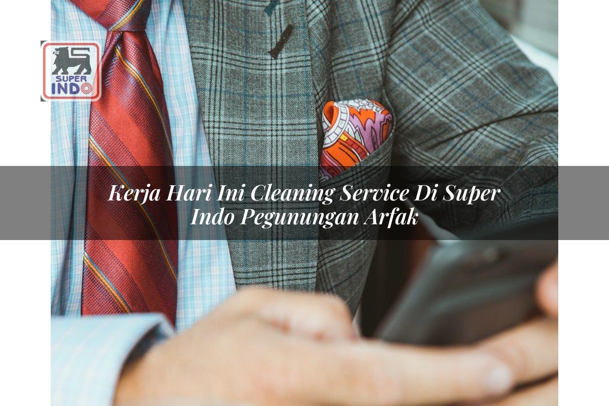 Kerja Hari Ini Cleaning Service di Super Indo Pegunungan Arfak