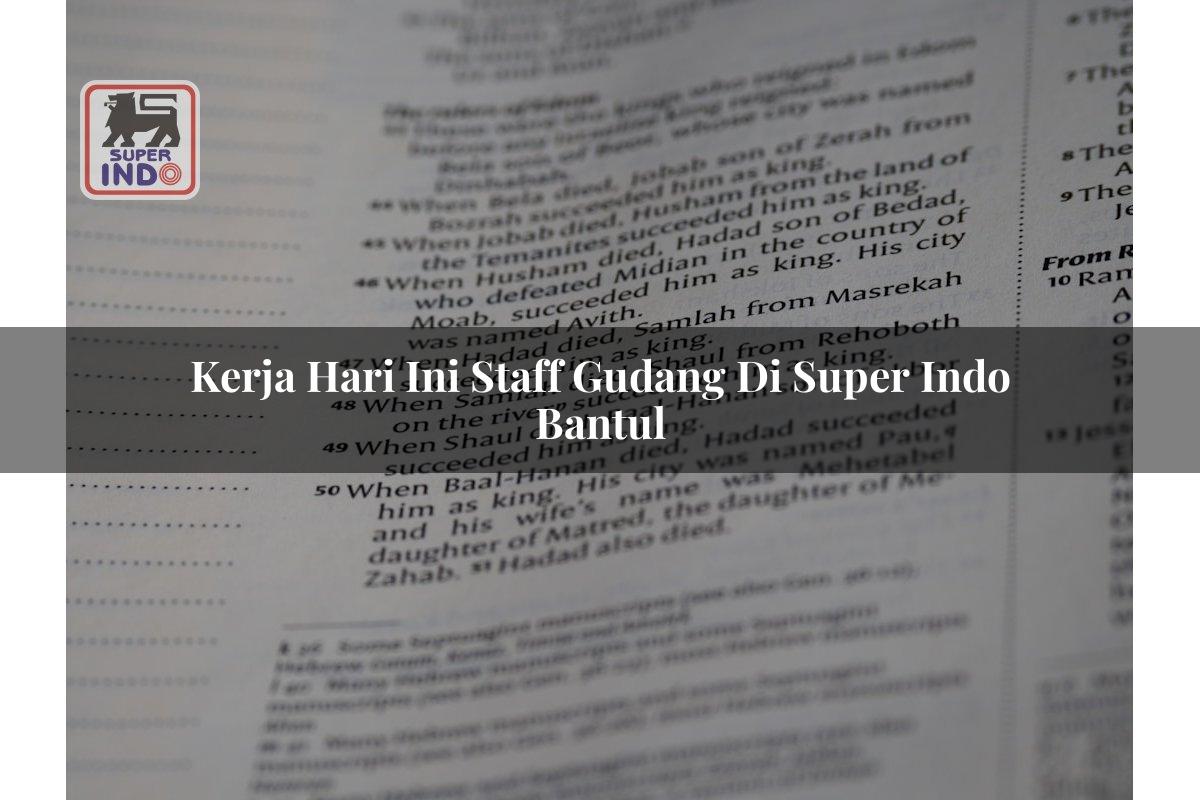 Kerja Hari Ini Staff Gudang di Super Indo Bantul