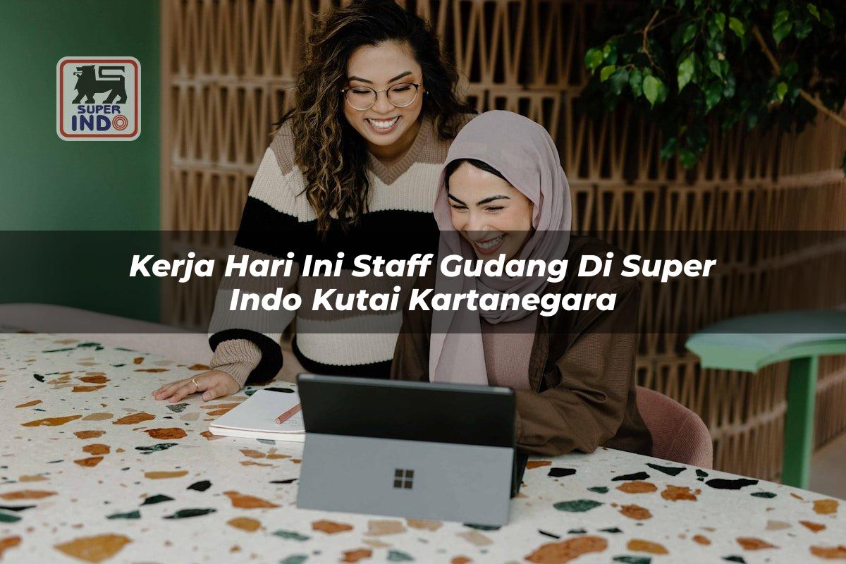 Kerja Hari Ini Staff Gudang di Super Indo Kutai Kartanegara