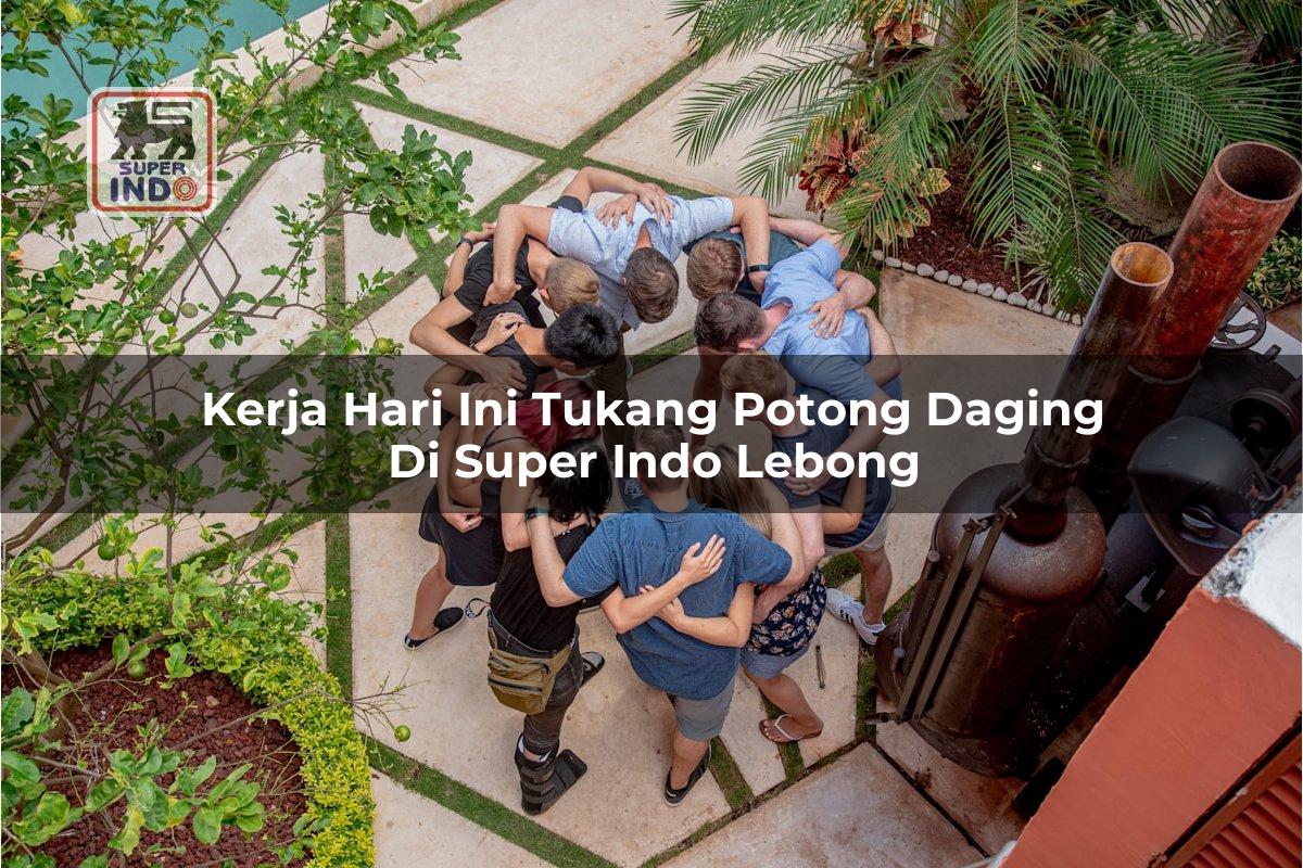 Kerja Hari Ini Tukang Potong Daging di Super Indo Lebong