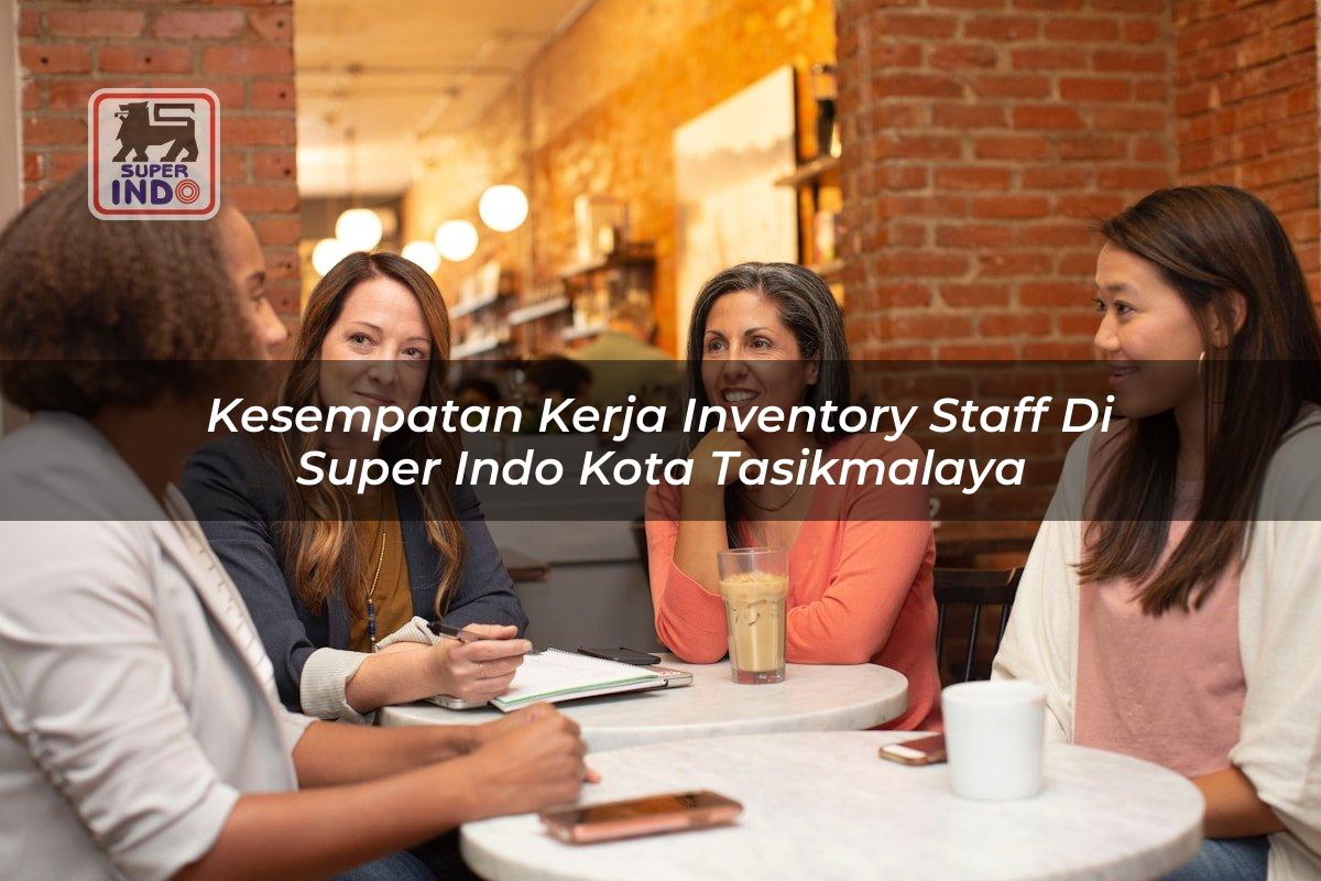 Kesempatan Kerja Inventory Staff di Super Indo Kota Tasikmalaya