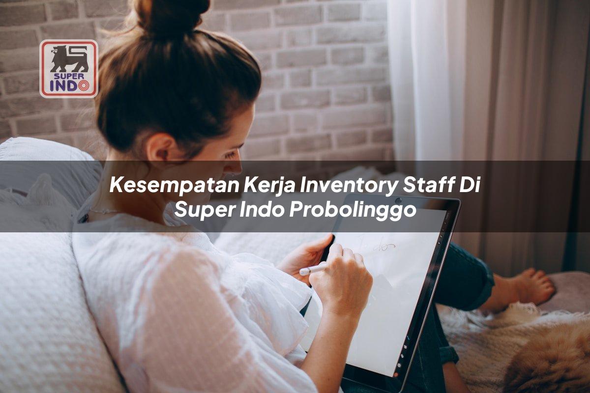 Kesempatan Kerja Inventory Staff di Super Indo Probolinggo