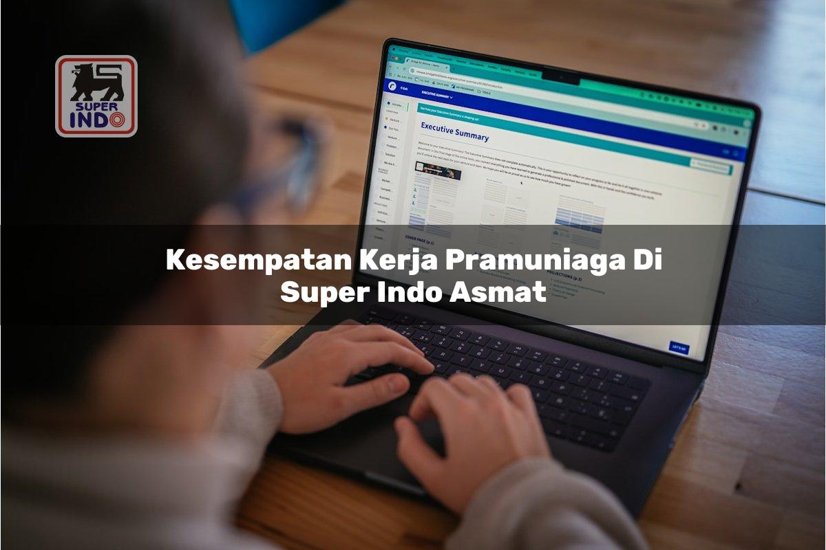 Kesempatan Kerja Pramuniaga di Super Indo Asmat