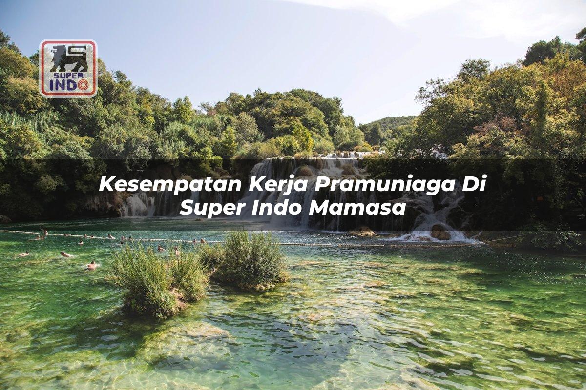 Kesempatan Kerja Pramuniaga di Super Indo Mamasa