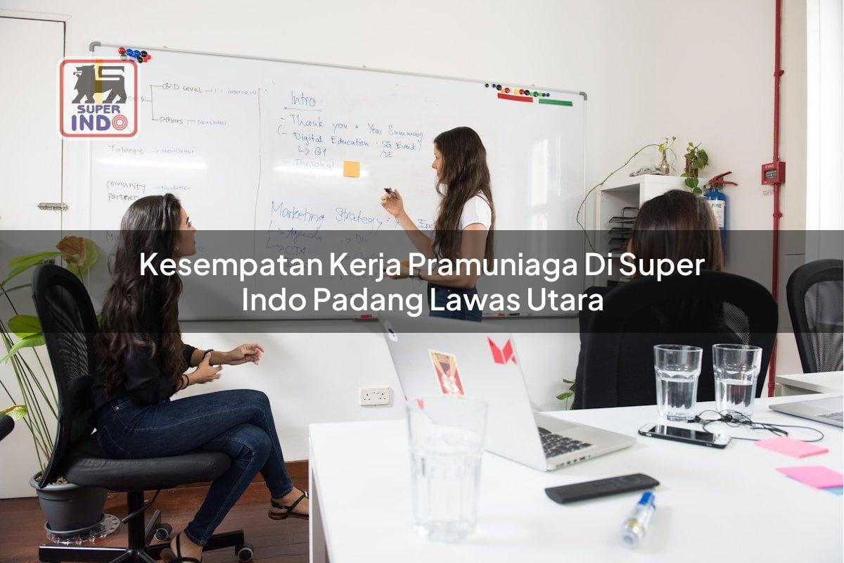 Kesempatan Kerja Pramuniaga di Super Indo Padang Lawas Utara