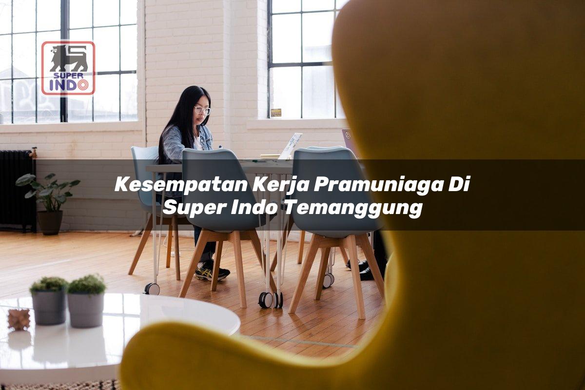 Kesempatan Kerja Pramuniaga di Super Indo Temanggung