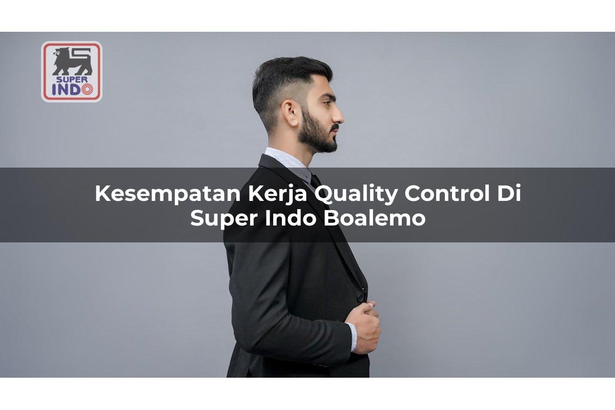 Kesempatan Kerja Quality Control di Super Indo Boalemo