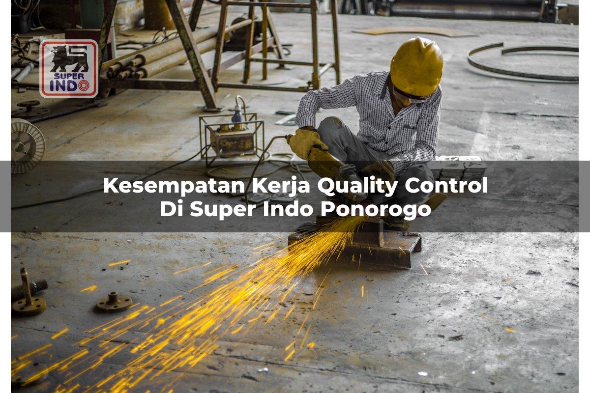 Kesempatan Kerja Quality Control di Super Indo Ponorogo