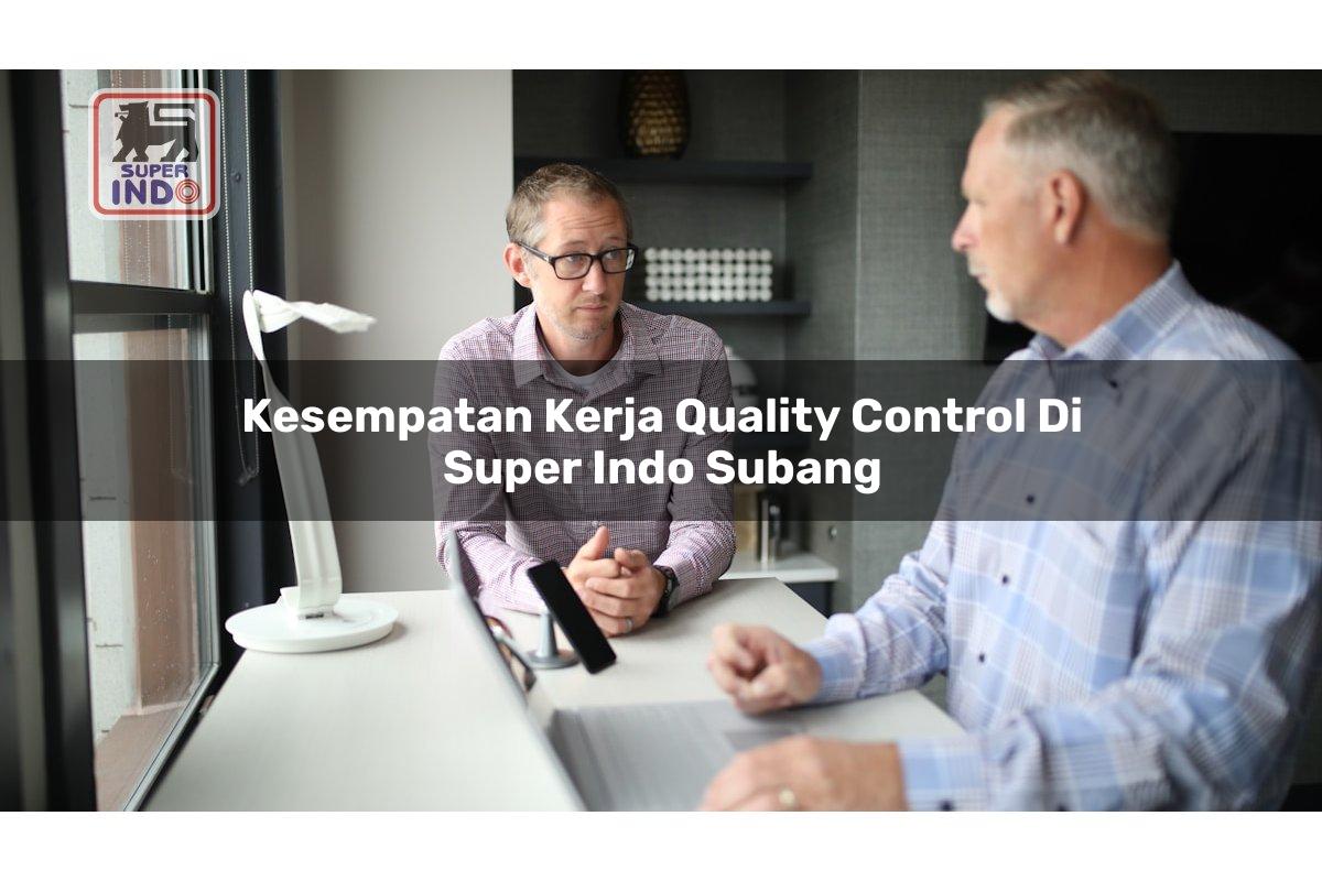 Kesempatan Kerja Quality Control di Super Indo Subang