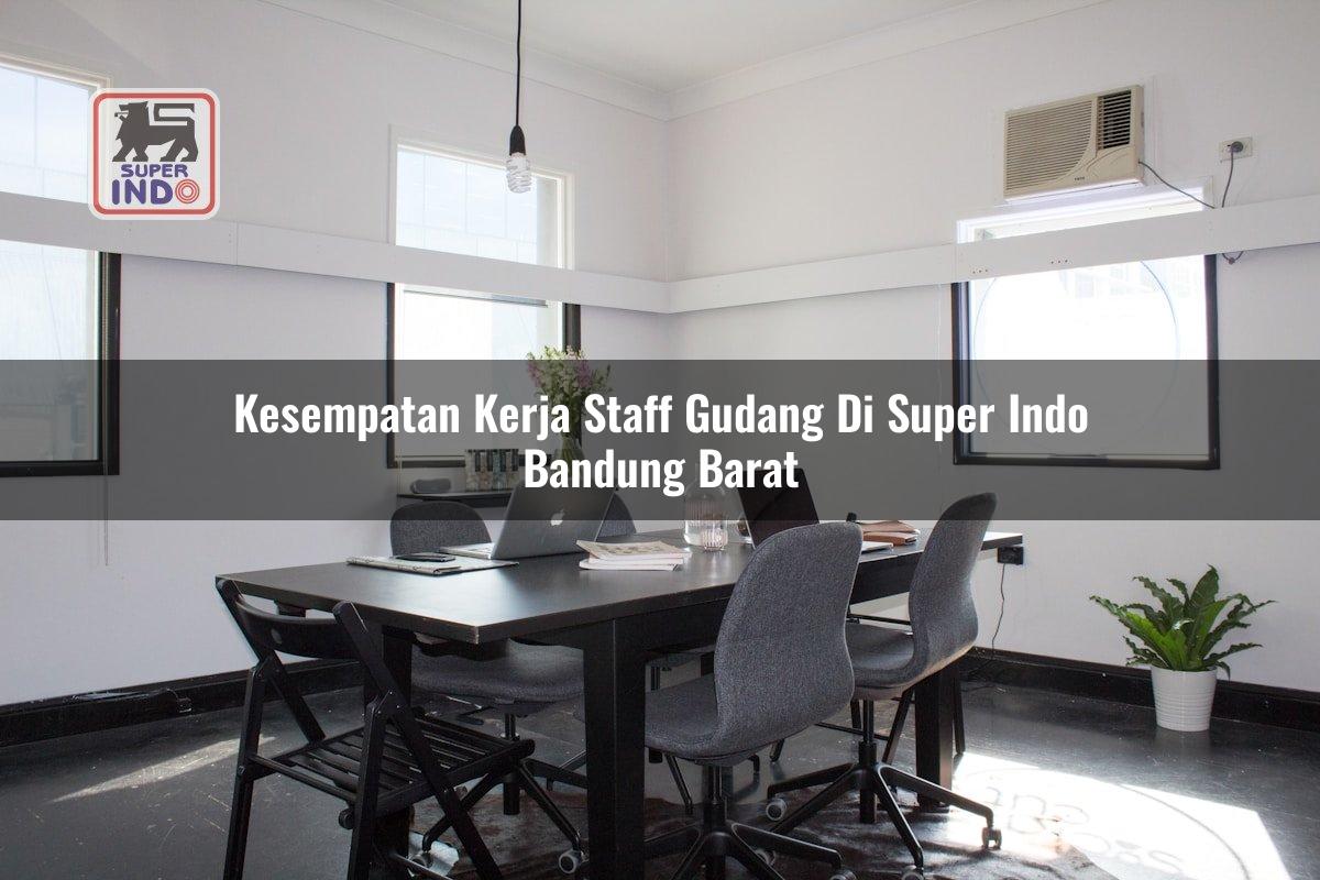 Kesempatan Kerja Staff Gudang di Super Indo Bandung Barat