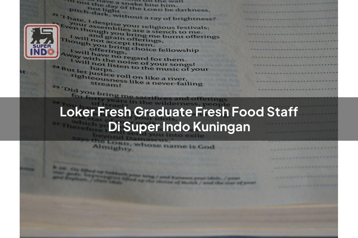 Loker Fresh Graduate Fresh Food Staff di Super Indo Kuningan
