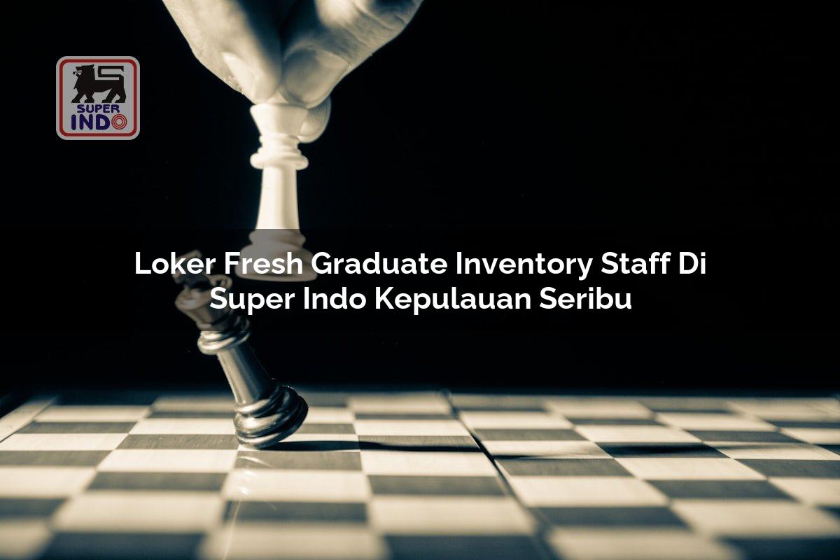 Loker Fresh Graduate Inventory Staff di Super Indo Kepulauan Seribu
