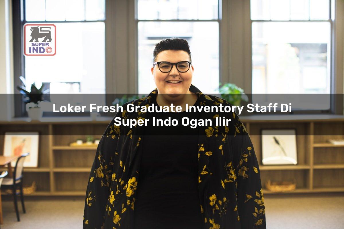 Loker Fresh Graduate Inventory Staff di Super Indo Ogan Ilir