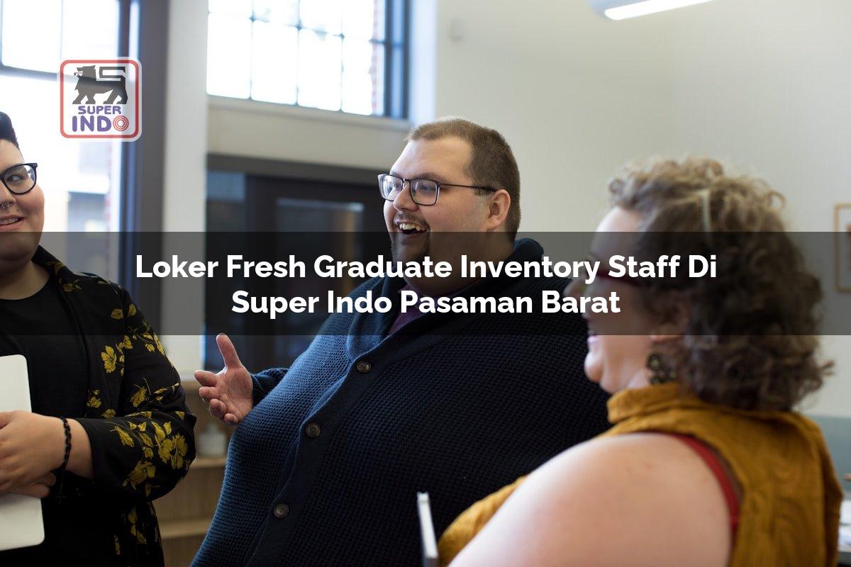 Loker Fresh Graduate Inventory Staff di Super Indo Pasaman Barat