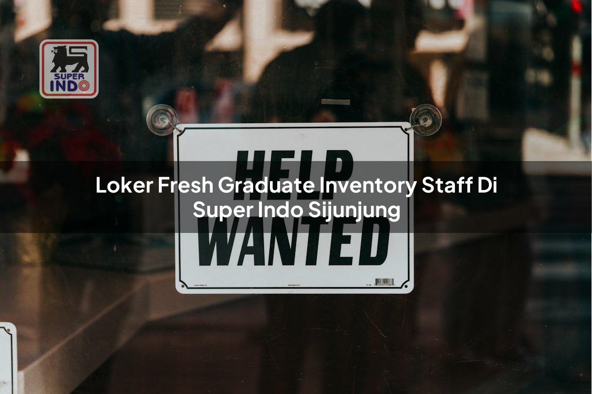 Loker Fresh Graduate Inventory Staff di Super Indo Sijunjung