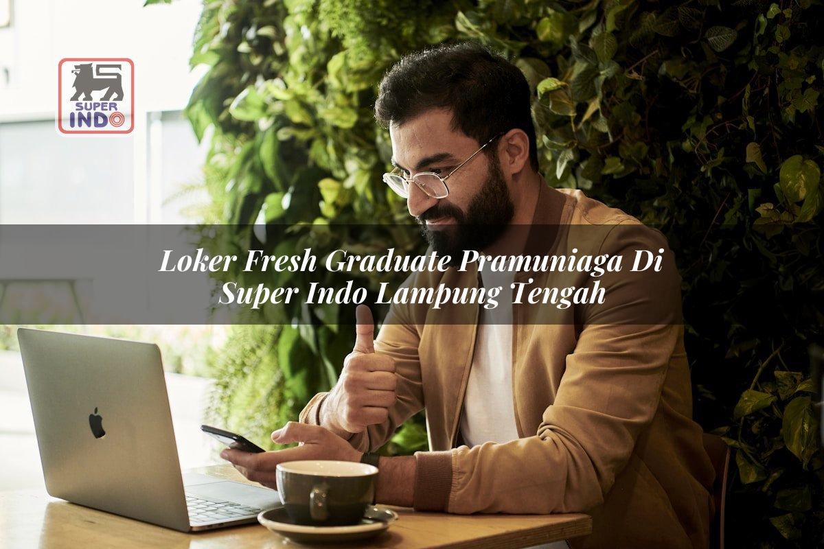 Loker Fresh Graduate Pramuniaga di Super Indo Lampung Tengah