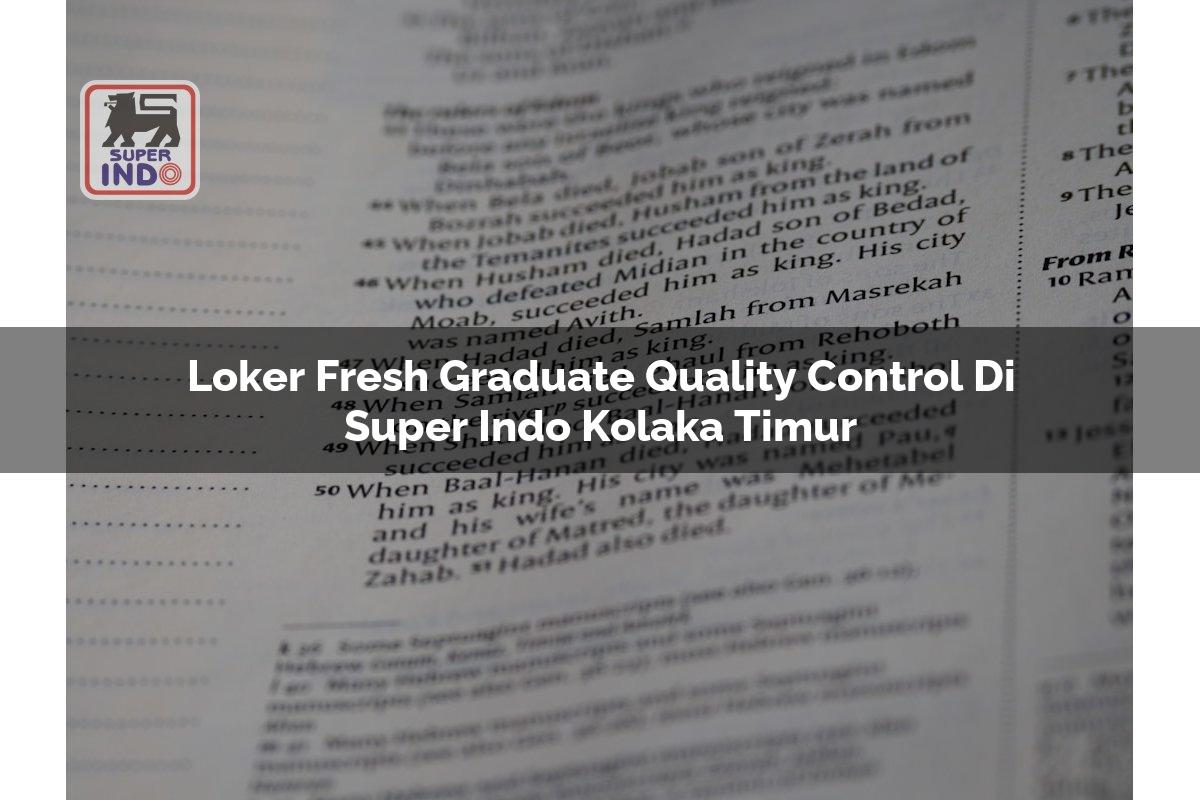 Loker Fresh Graduate Quality Control di Super Indo Kolaka Timur
