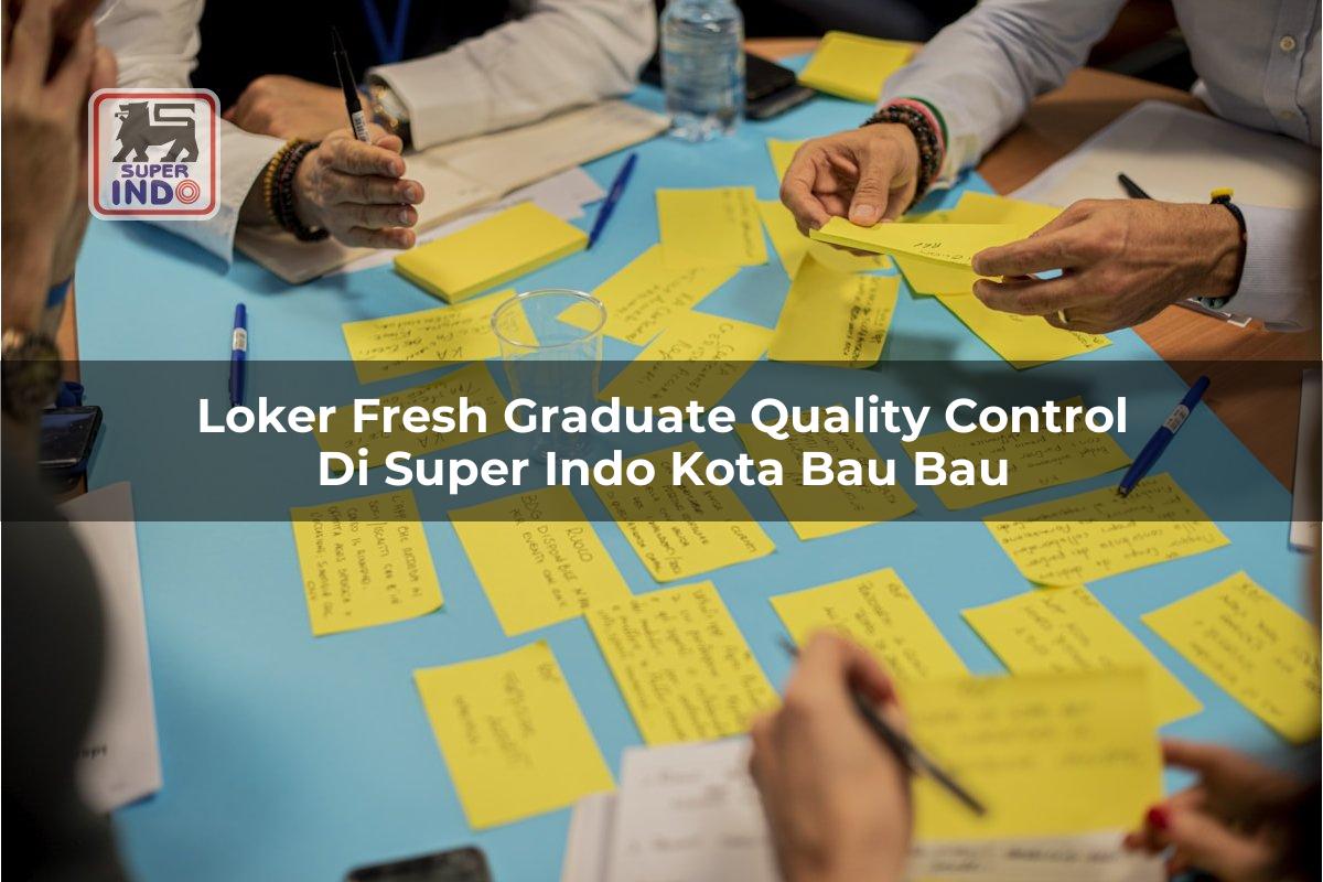 Loker Fresh Graduate Quality Control di Super Indo Kota Bau Bau