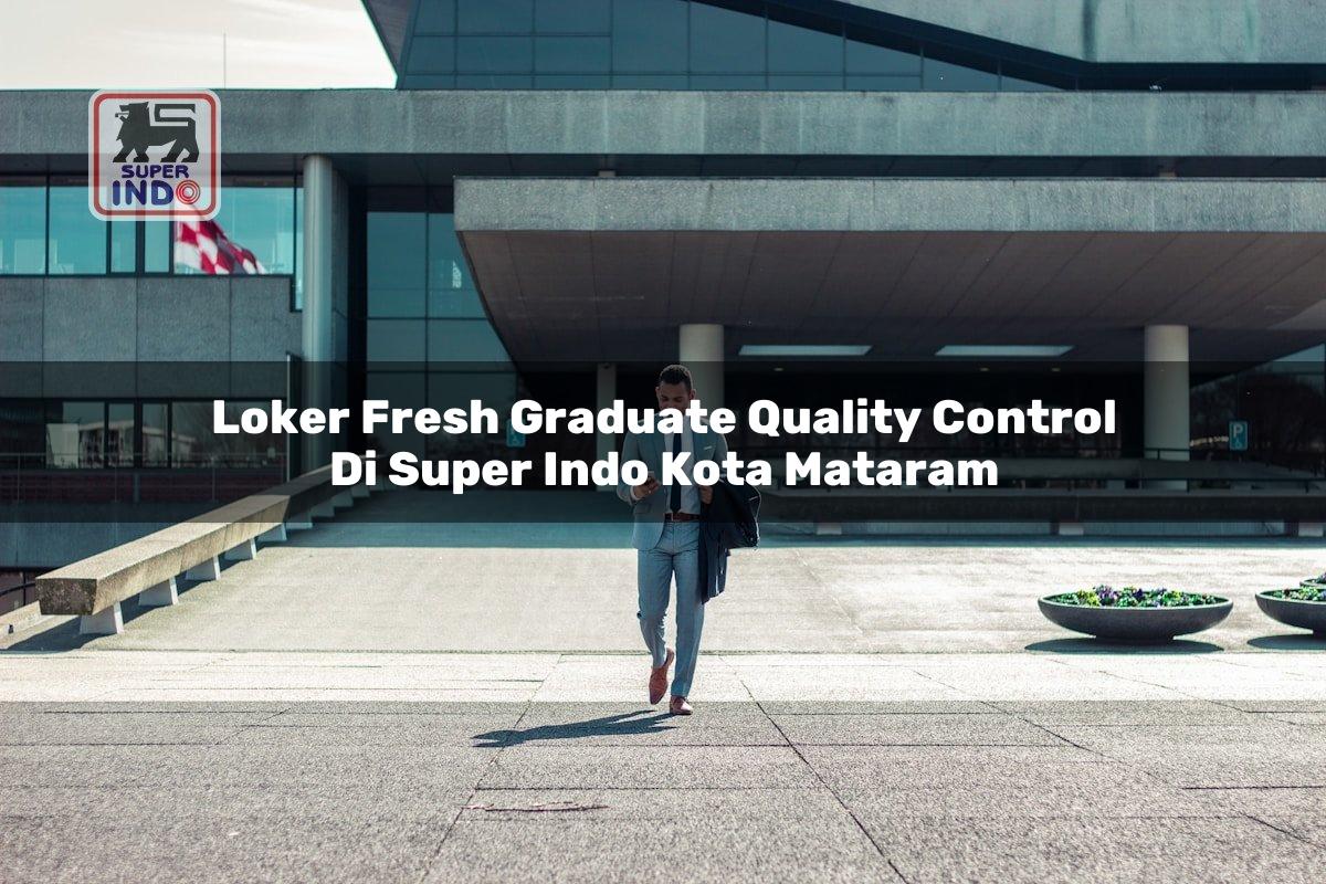 Loker Fresh Graduate Quality Control di Super Indo Kota Mataram