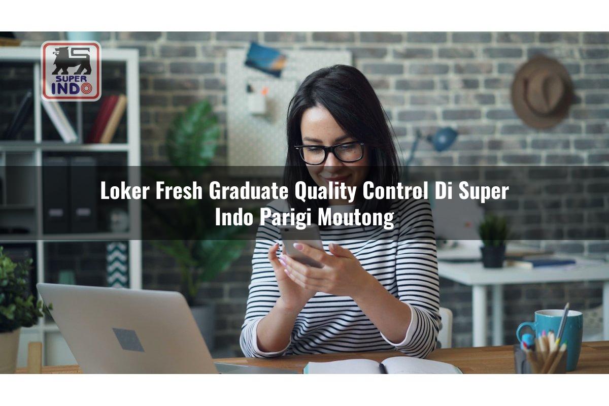 Loker Fresh Graduate Quality Control di Super Indo Parigi Moutong