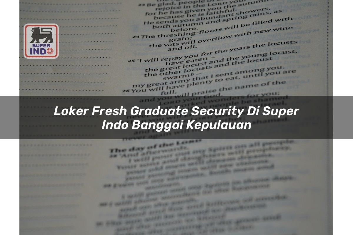 Loker Fresh Graduate Security di Super Indo Banggai Kepulauan