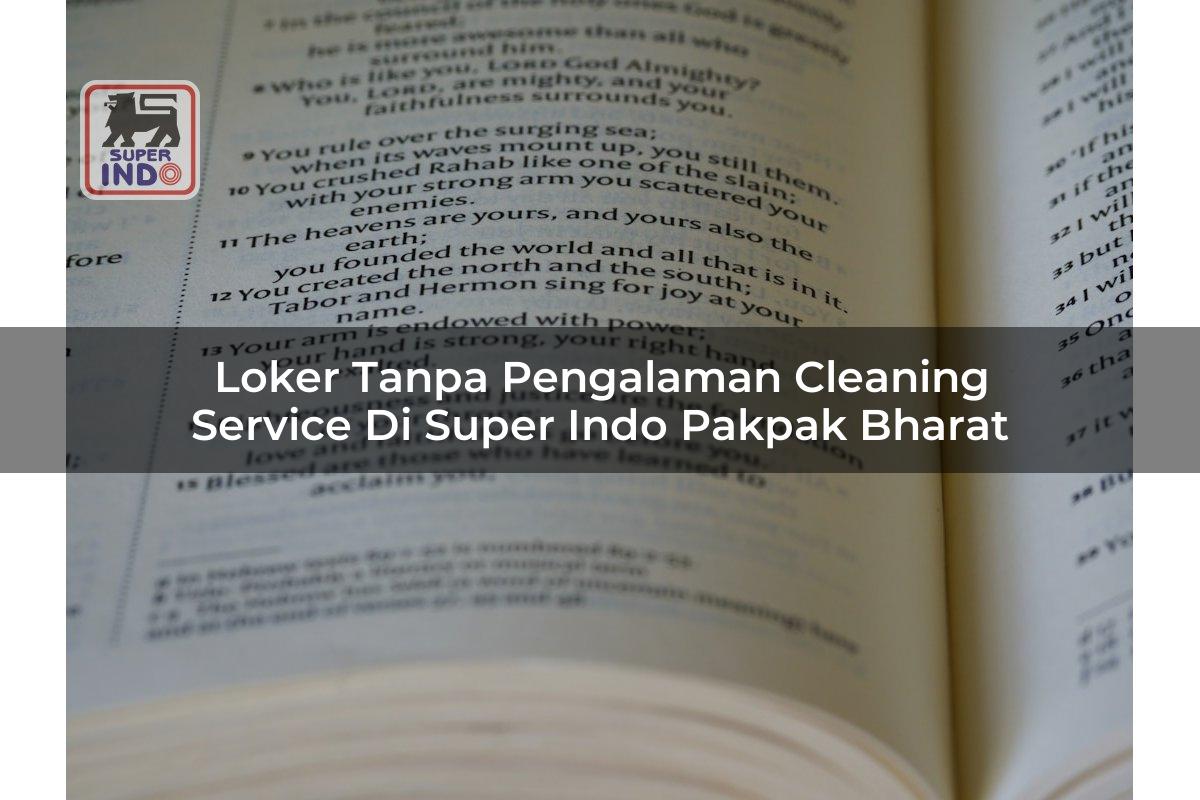 Loker Tanpa Pengalaman Cleaning Service di Super Indo Pakpak Bharat