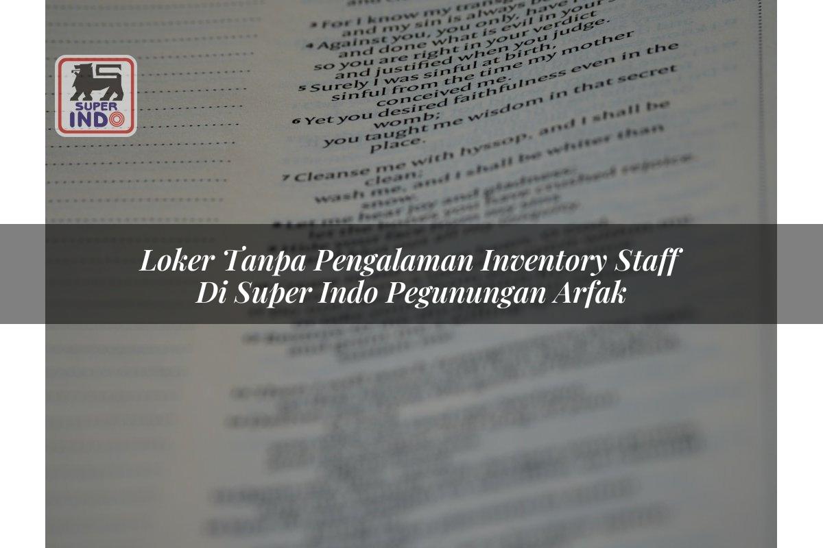 Loker Tanpa Pengalaman Inventory Staff di Super Indo Pegunungan Arfak