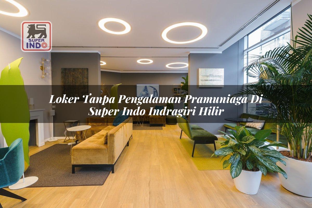 Loker Tanpa Pengalaman Pramuniaga di Super Indo Indragiri Hilir