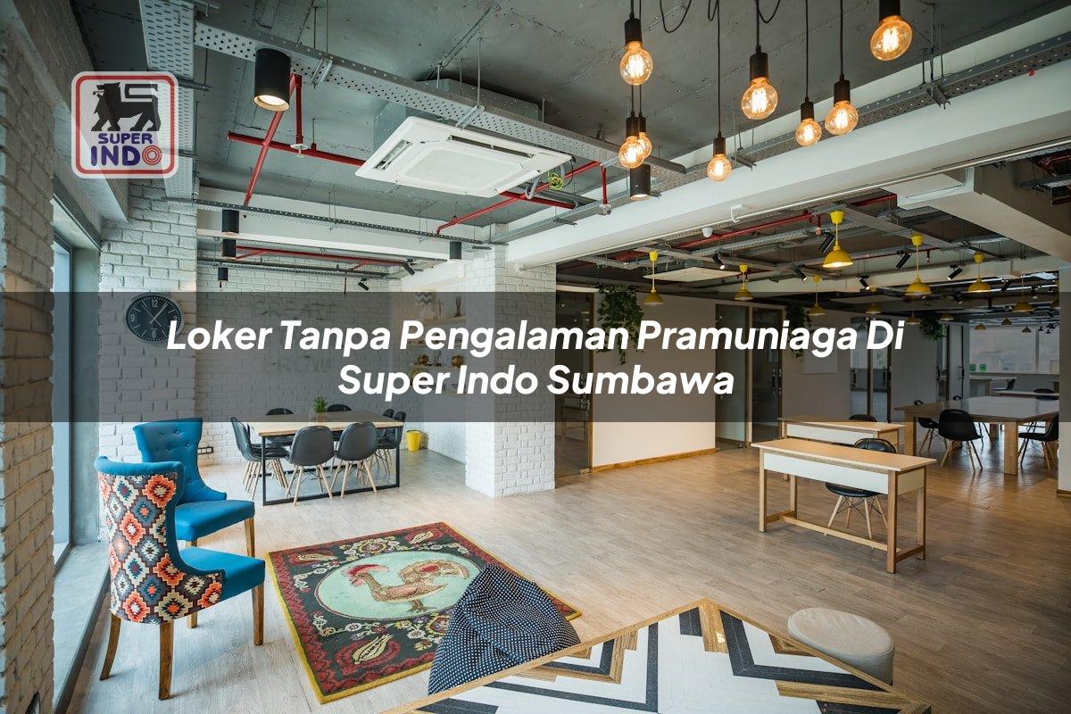 Loker Tanpa Pengalaman Pramuniaga di Super Indo Sumbawa