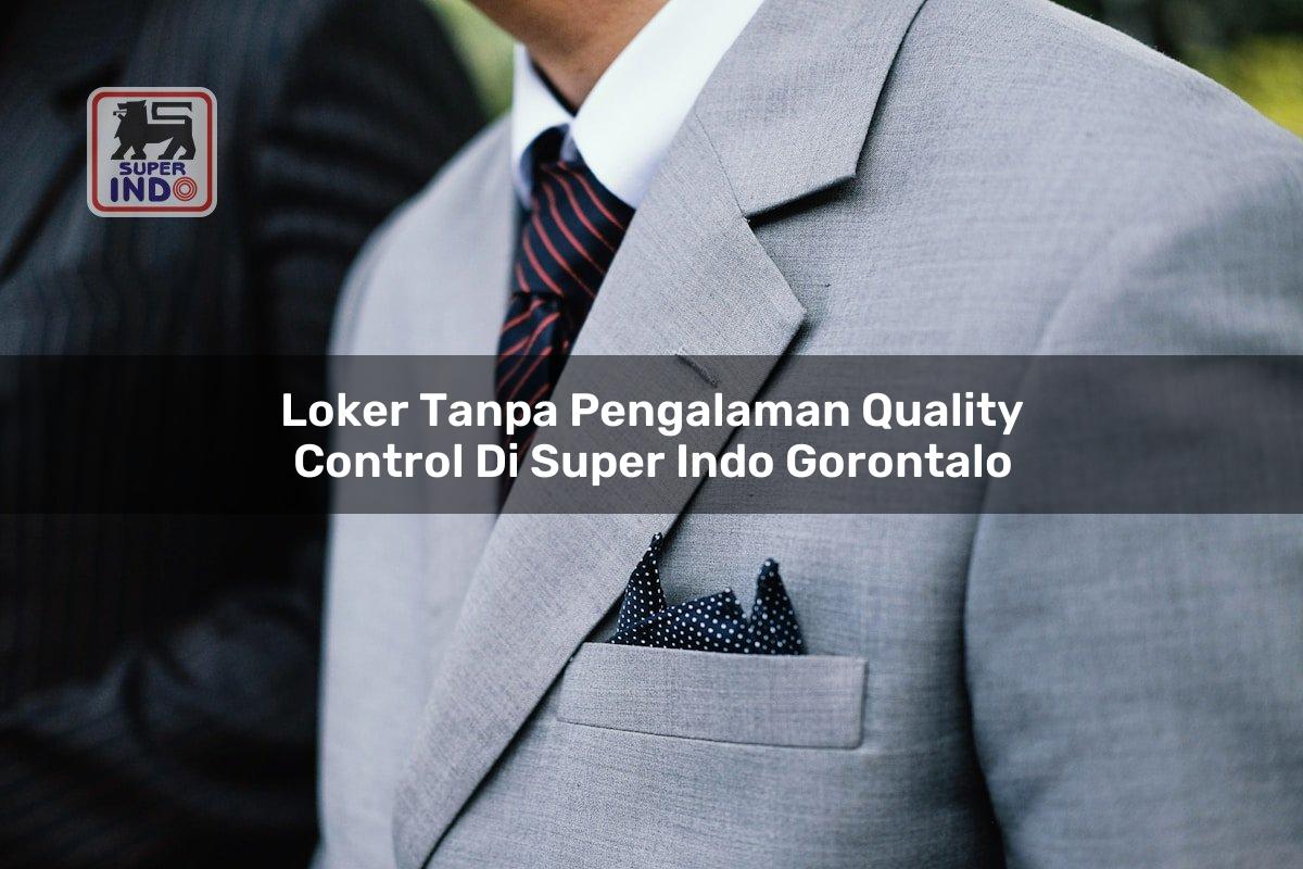 Loker Tanpa Pengalaman Quality Control di Super Indo Gorontalo