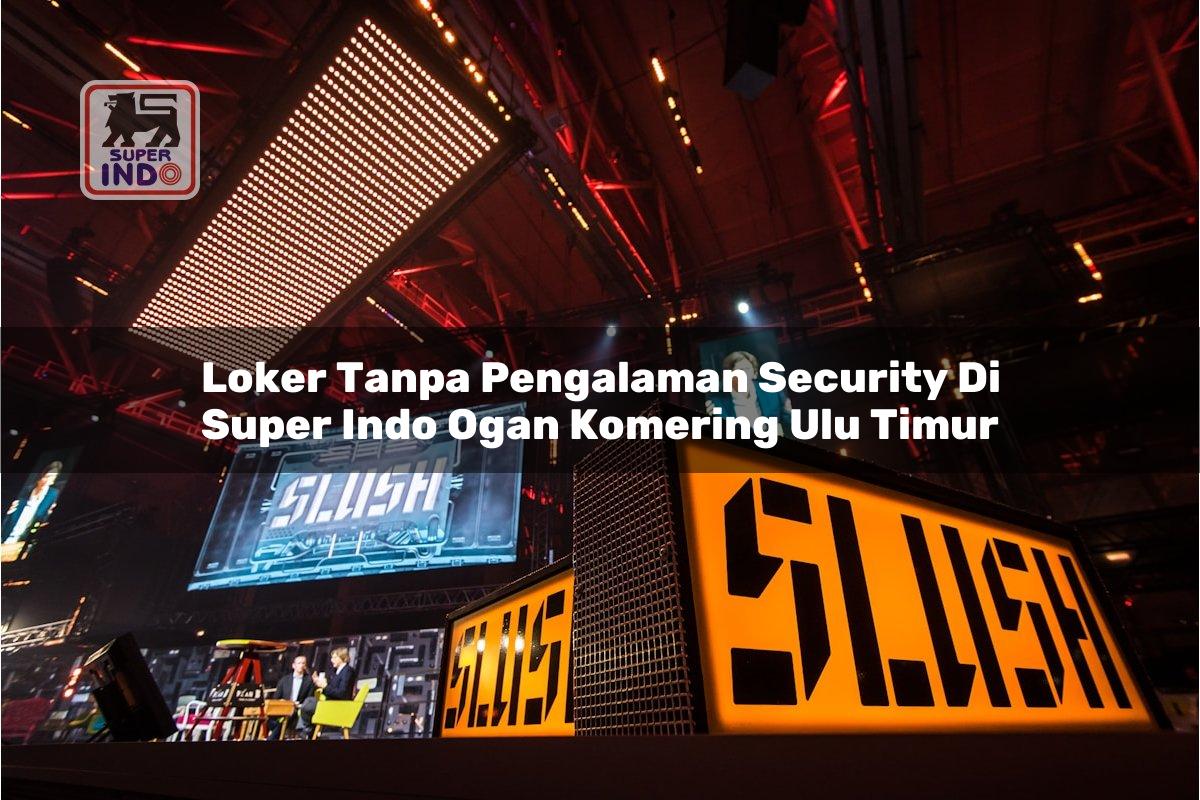 Loker Tanpa Pengalaman Security di Super Indo Ogan Komering Ulu Timur