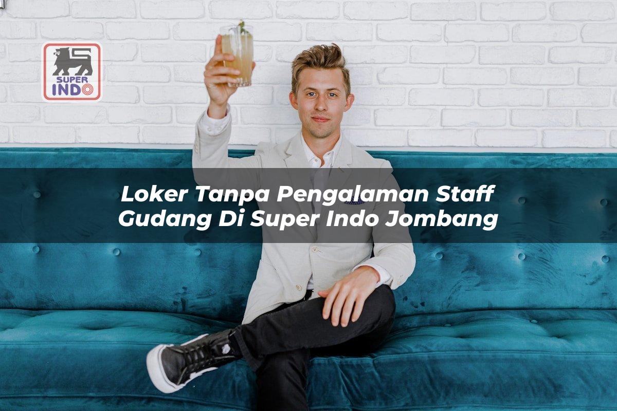 Loker Tanpa Pengalaman Staff Gudang di Super Indo Jombang