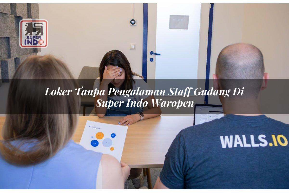 Loker Tanpa Pengalaman Staff Gudang di Super Indo Waropen