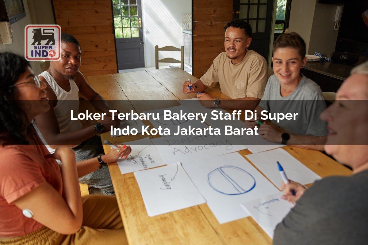 Loker Terbaru Bakery Staff di Super Indo Kota Jakarta Barat
