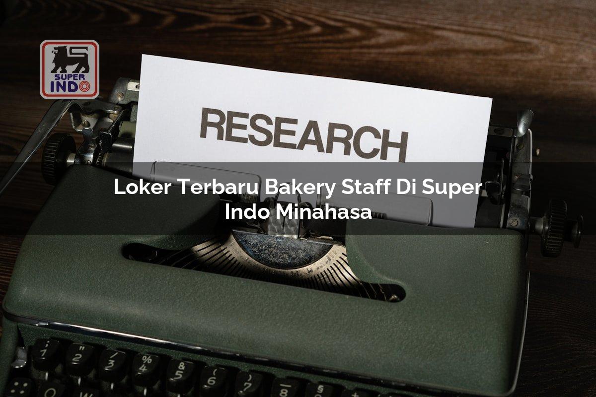 Loker Terbaru Bakery Staff di Super Indo Minahasa