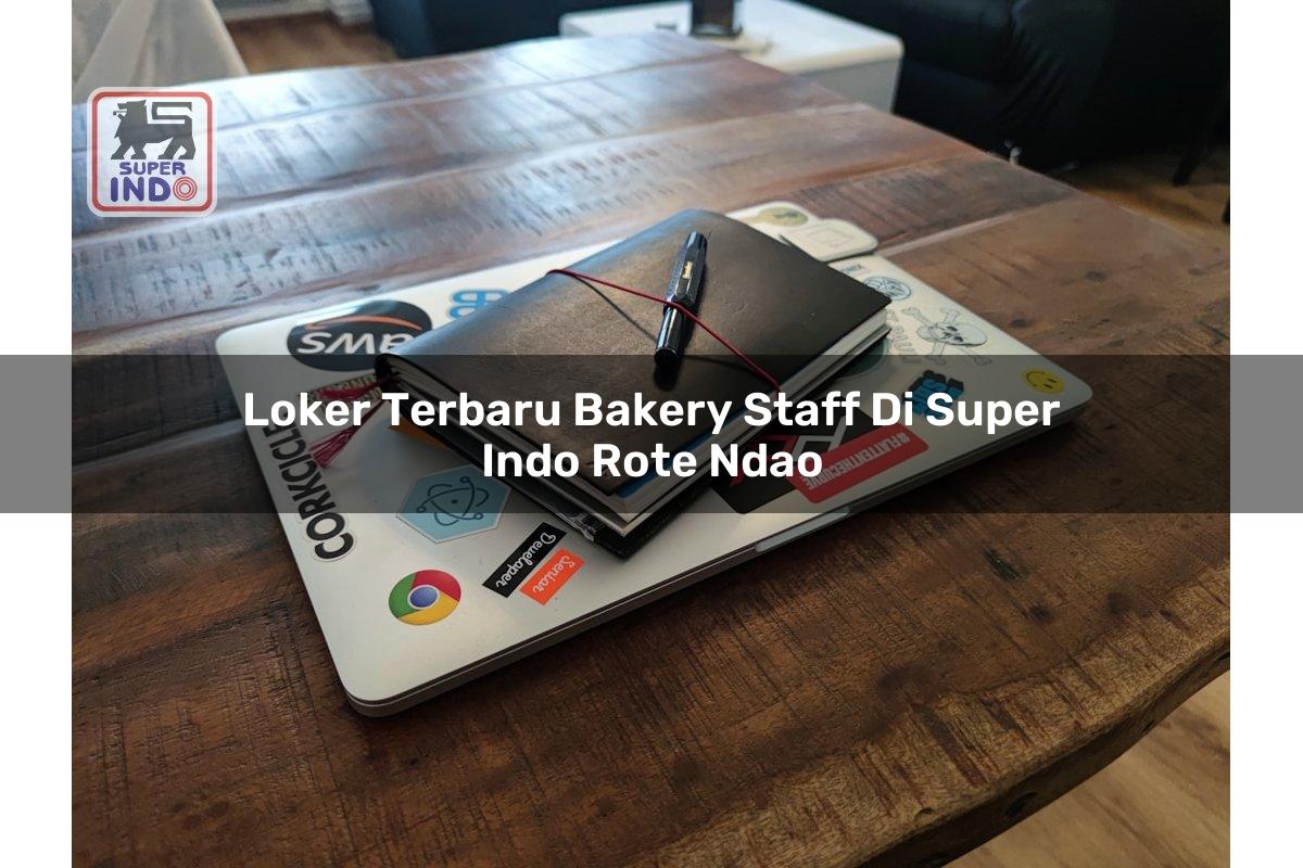 Loker Terbaru Bakery Staff di Super Indo Rote Ndao