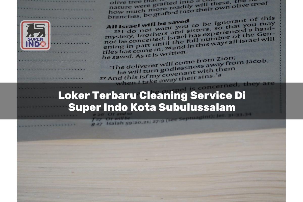 Loker Terbaru Cleaning Service di Super Indo Kota Subulussalam