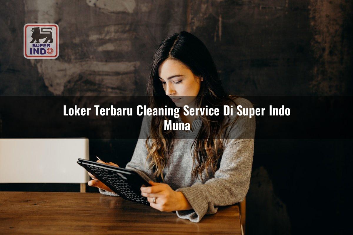Loker Terbaru Cleaning Service di Super Indo Muna