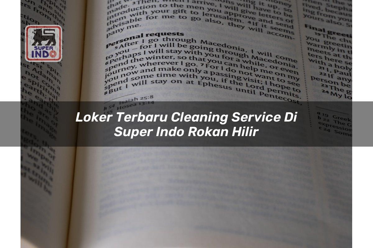 Loker Terbaru Cleaning Service di Super Indo Rokan Hilir