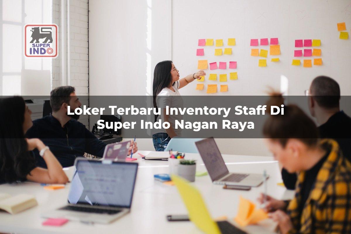 Loker Terbaru Inventory Staff di Super Indo Nagan Raya