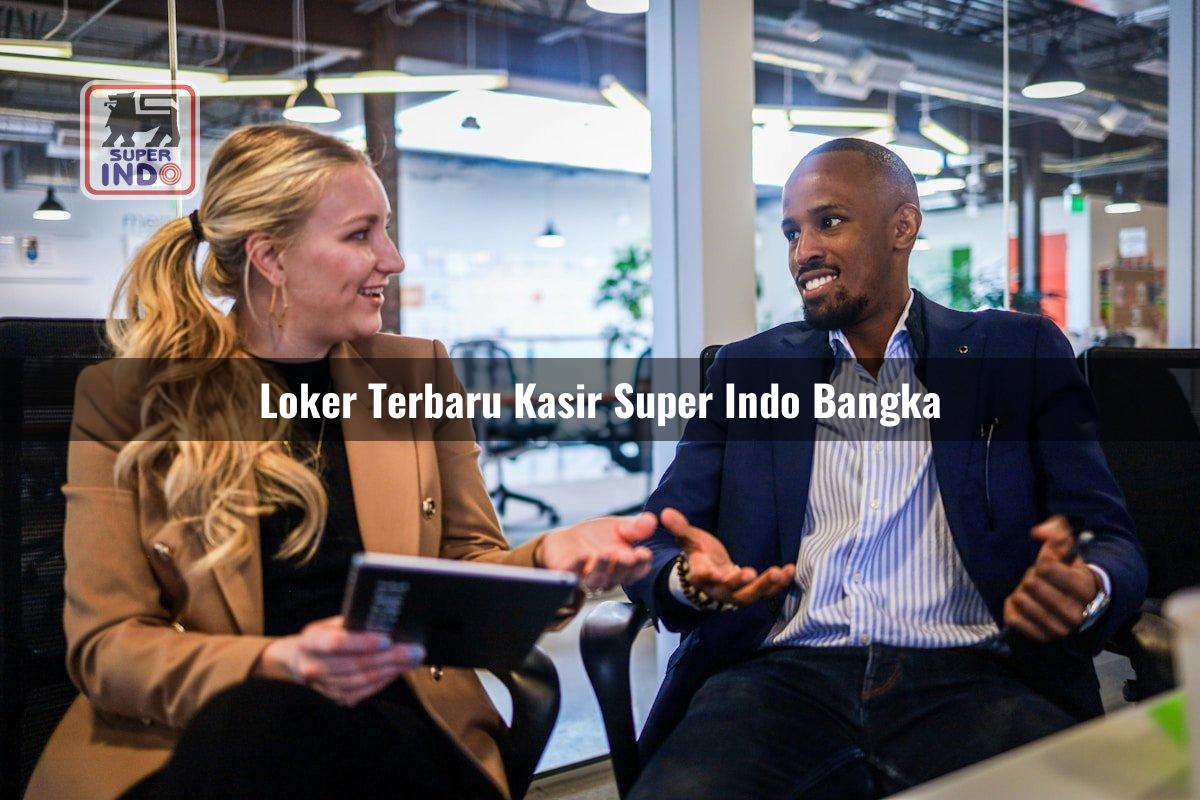 Loker Terbaru Kasir Super Indo , Bangka