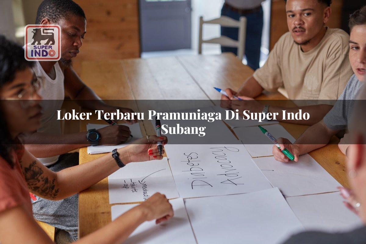 Loker Terbaru Pramuniaga di Super Indo Subang