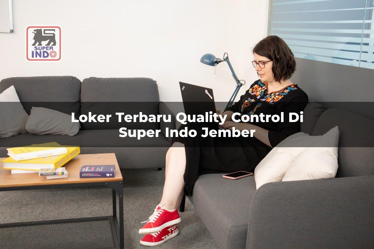 Loker Terbaru Quality Control di Super Indo Jember