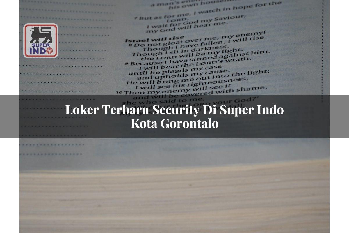Loker Terbaru Security di Super Indo Kota Gorontalo