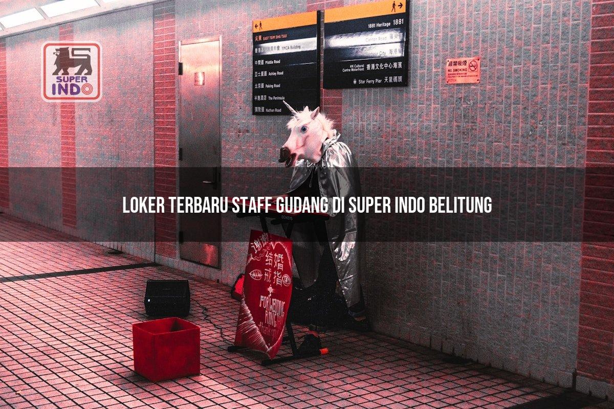 Loker Terbaru Staff Gudang di Super Indo Belitung