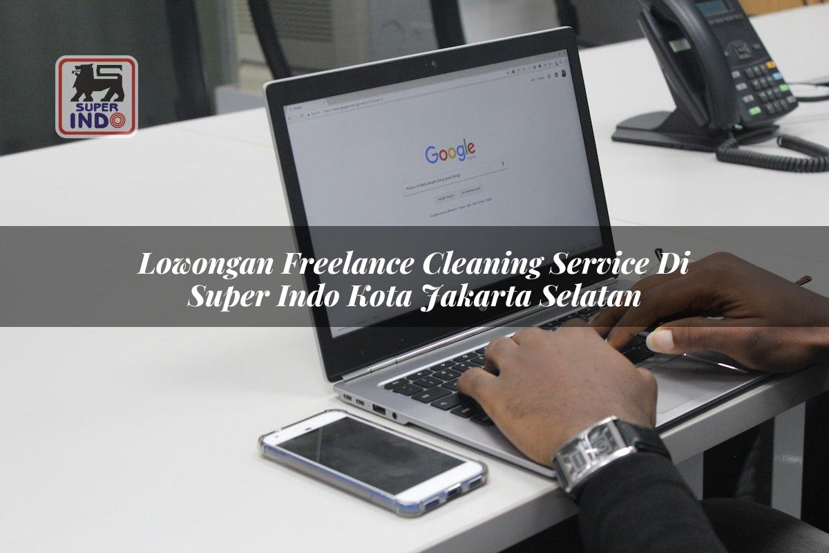 Lowongan Freelance Cleaning Service di Super Indo Kota Jakarta Selatan