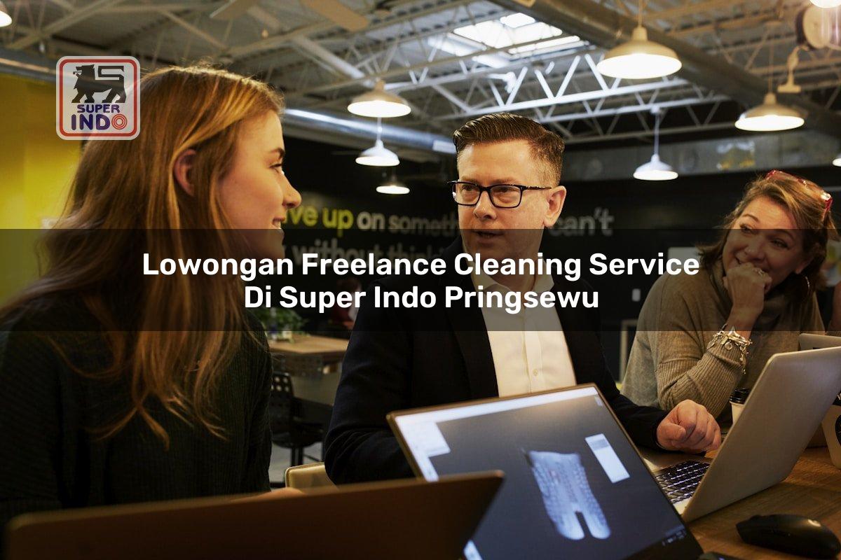 Lowongan Freelance Cleaning Service di Super Indo Pringsewu
